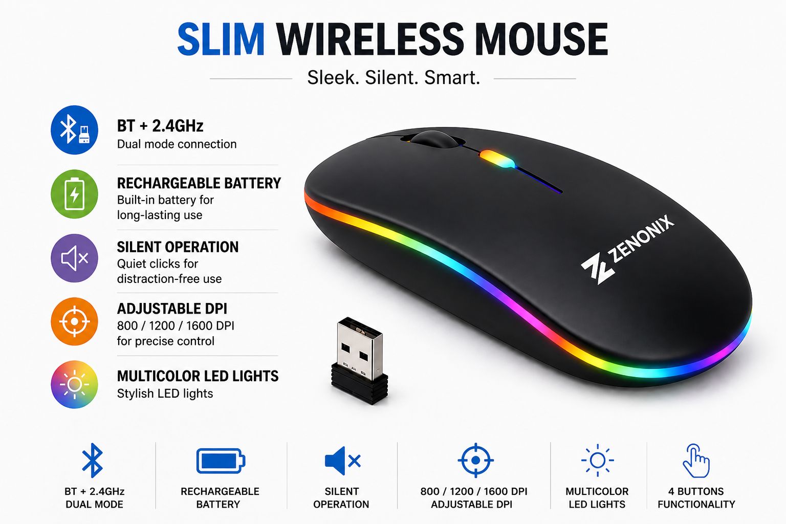 Zenonix Slim Wireless Mouse with Rechargeable Battery, BT + 2.4GHz, 4 Buttons, 800/1200/1600 DPI, Silent Operation, Multicolor LED Light